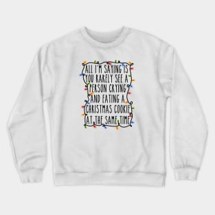 all i'm saying Crewneck Sweatshirt